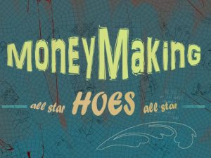 Money Making Hoes