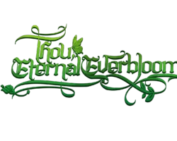 Thou, Eternal Everbloom
